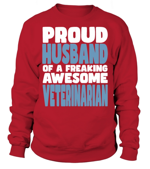 Proud Husband of freaking awesome Veterinarian Sweatshirt Unisex