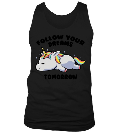 Follow Your Dreams Tomorrow Lazy Unicorn Tank Top Unisex