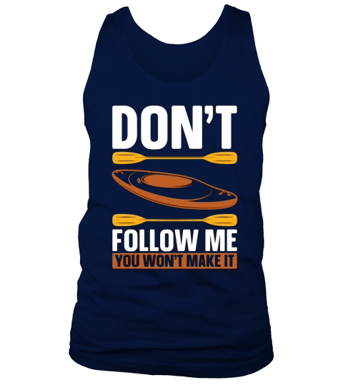 Kayaking Dont Follow Me Loves Boating Kayak Lover Tank Top Unisex