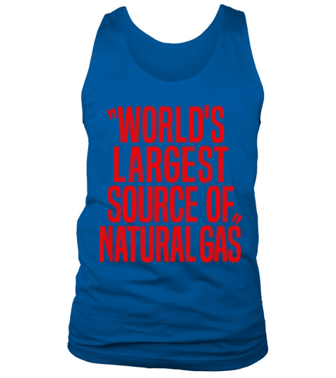 WORLDS LARGEST SOURCE OF NATURAL GAS fart humor Tank Top Unisex