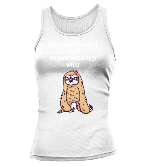 If My Mouth Doesnt Say It My Face Definitely Will Tank top Woman