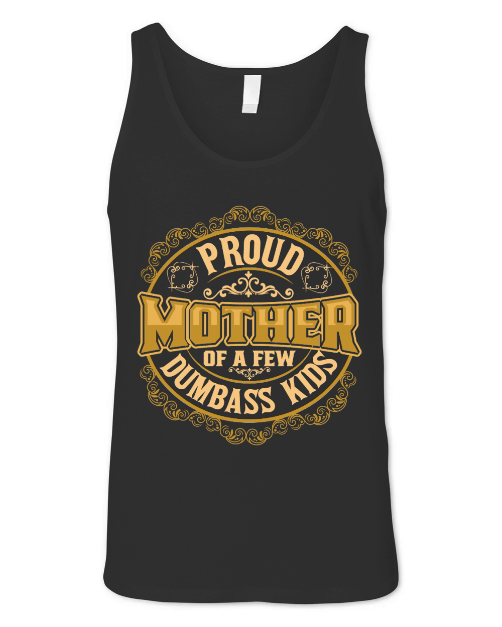 PROUD MOTHER OF A FEW DUMBASS KIDS Unisex Jersey Tank