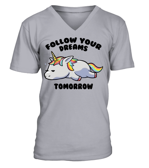 Follow Your Dreams Tomorrow Lazy Unicorn V-Neck T-shirt