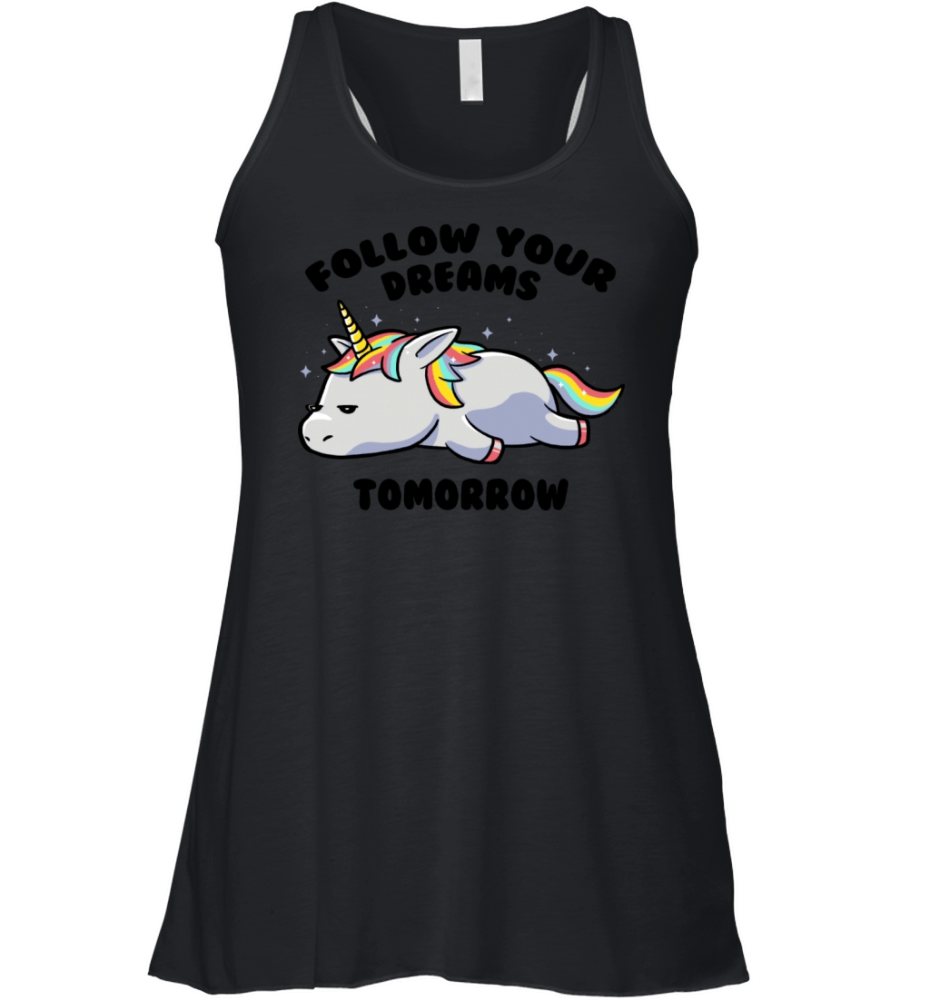 Follow Your Dreams Tomorrow Lazy Unicorn Women's Flowy Tank Top
