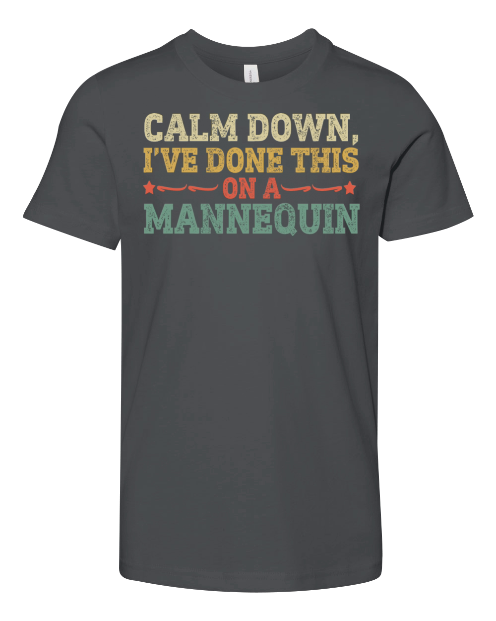 Calm Down Ive Done This on a Mannequin Youth Unisex Jersey Tee