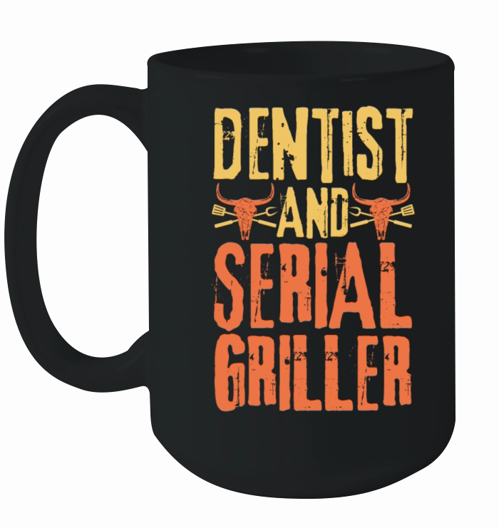 Dentist and Serial Griller Ceramic Mug