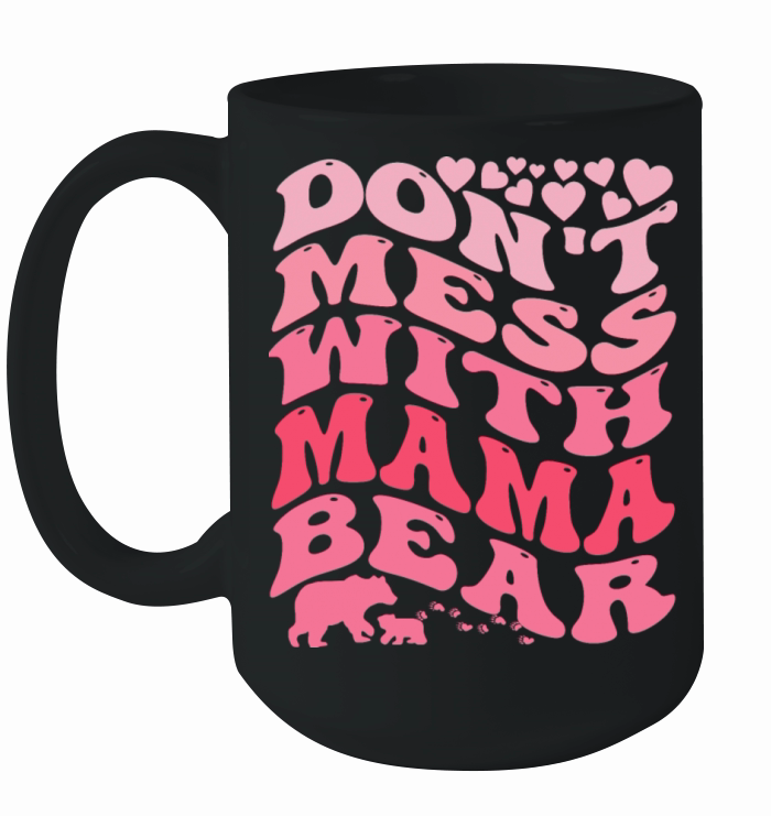 Funny Mama Bear Dont Mess with Mama Bear groovy Ceramic Mug