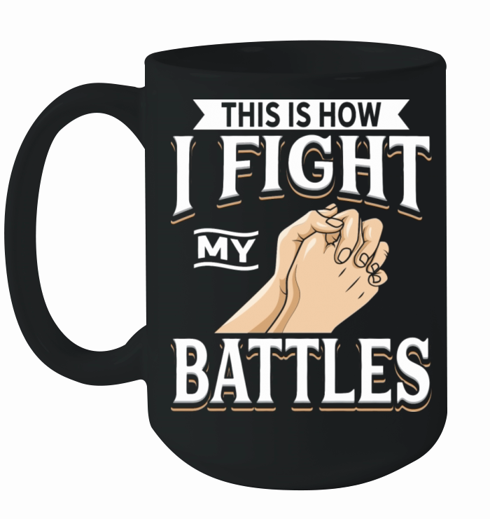 This Is How I Fight My Battles I Jesus Christ I Ceramic Mug