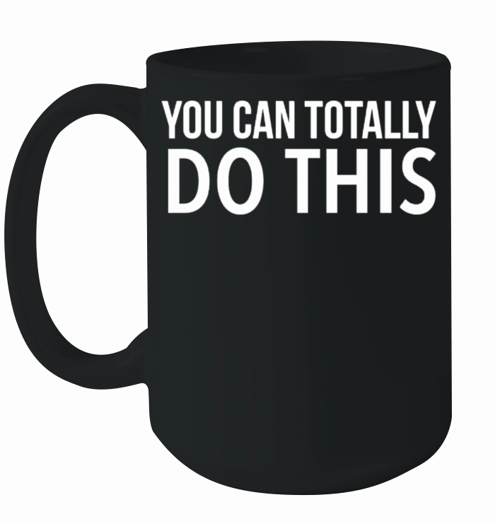 You can do this Ceramic Mug