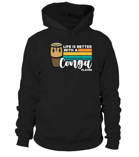 Conga Life Is Better With Retro Musical Instrument Hoodie Unisex