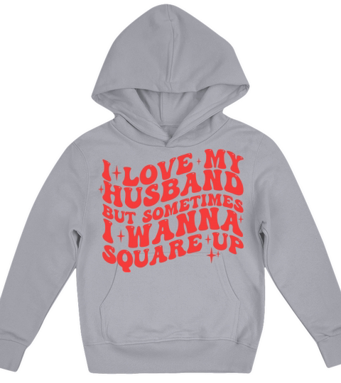 I LOVE MY HUSBAND BUT SOMETIMES I WANNA SQUARE UP Kids Hoodie