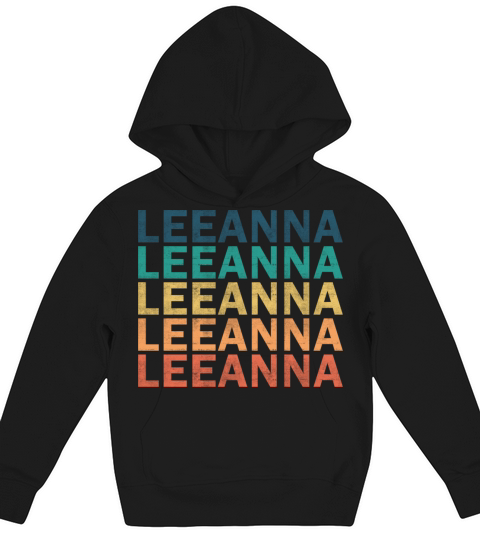 Leeanna Name T Shirt - Leeanna Vintage Retro Name Kids Hoodie