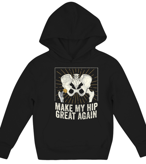 Make My Hip Great Again Broken Hip Replacement Kids Hoodie