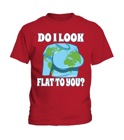 Funny Flat Earth Do I Look Like Flat To You Kids T-Shirt