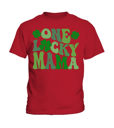 Womens One Lucky Mama st Patrick s Day Mom Mother Kids T-Shirt