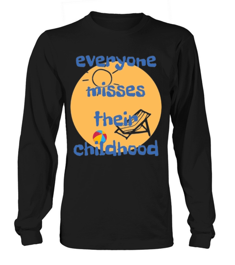 everyone misses their childhood Old Humor wall art Long sleeved Unisex