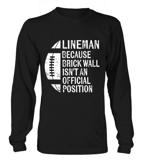 Mens Lineman Because Brick Wall Isnt Official Pos Long sleeved Unisex