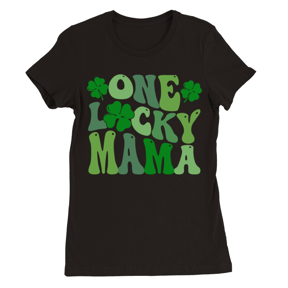 Womens One Lucky Mama st Patrick s Day Mom Mother Premium Womens Crewneck T-shirt