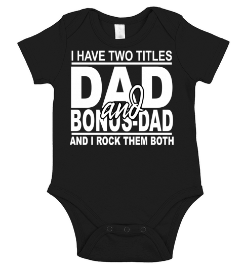I Have Two Titles Dad And Bonus Dad T Fathers Day Short Sleeve Baby One-Piece