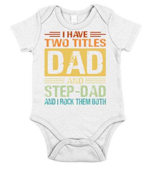 I Have Two Tittles Dad Step Dad Snd I Rock Them Both Short Sleeve Baby One-Piece