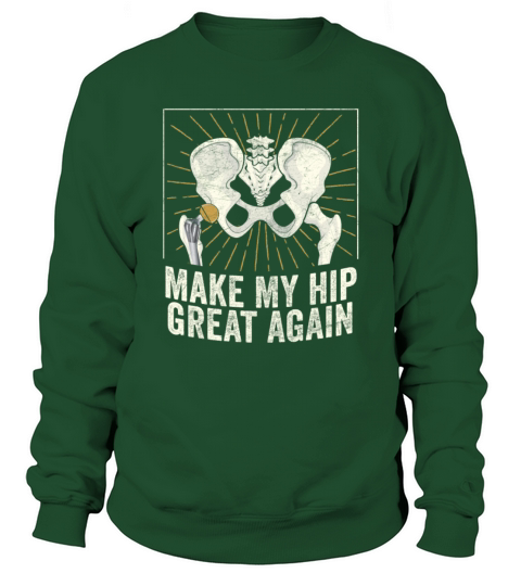 Make My Hip Great Again Broken Hip Replacement Sweatshirt Unisex