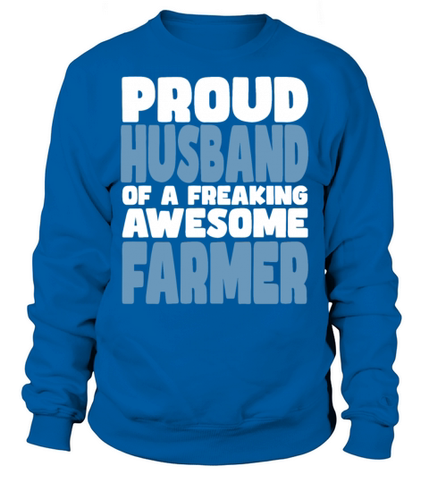 Proud Husband of freaking awesome Farmer Sweatshirt Unisex