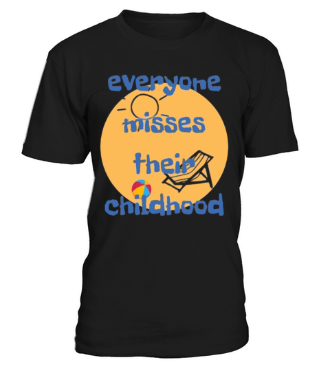 everyone misses their childhood Old Humor wall art T-Shirt Unisex