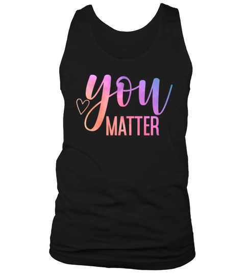You Matter Mental Health Awareness Tank Top Unisex