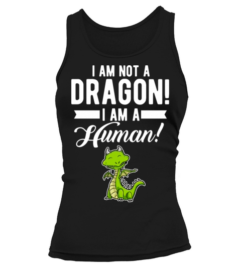 Funny Quote Dragon Saying Humorous Present For Men Tank top Woman