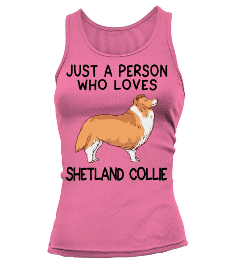 Just a person who loves SHETLAND COLLIE Tank top Woman