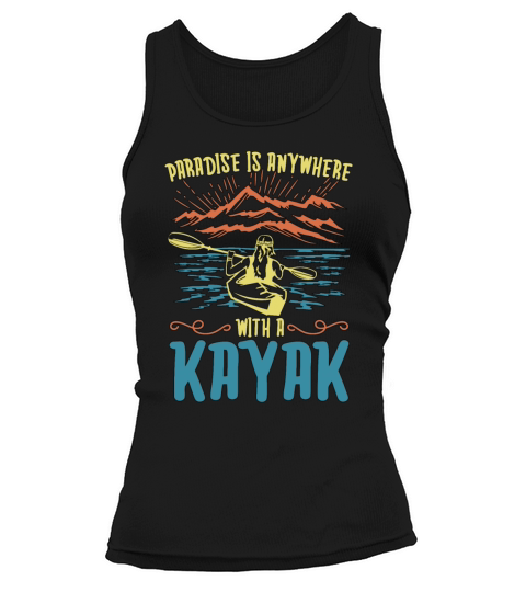 Kayaking Paradise Is Anywhere Canoeing Kayak Lover Tank top Woman