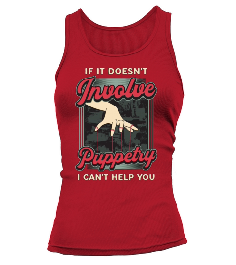 Puppetry If It Doesnt Involve Puppets Puppeteer Tank top Woman