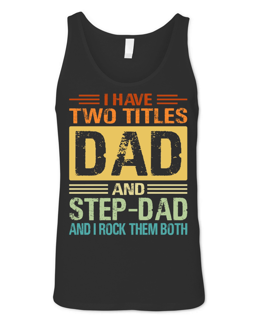 I Have Two Tittles Dad Step Dad Snd I Rock Them Both Unisex Jersey Tank