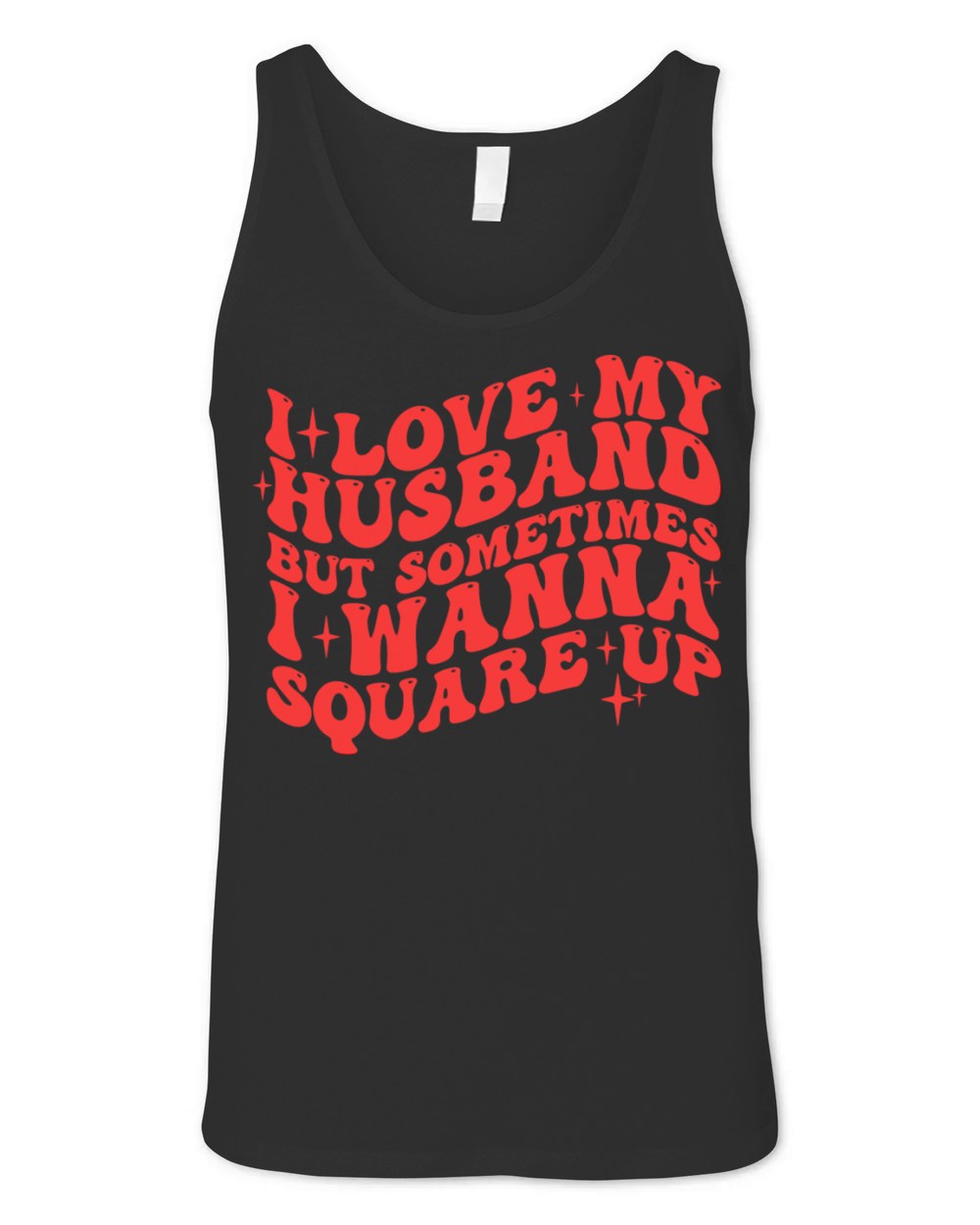 I LOVE MY HUSBAND BUT SOMETIMES I WANNA SQUARE UP Unisex Jersey Tank