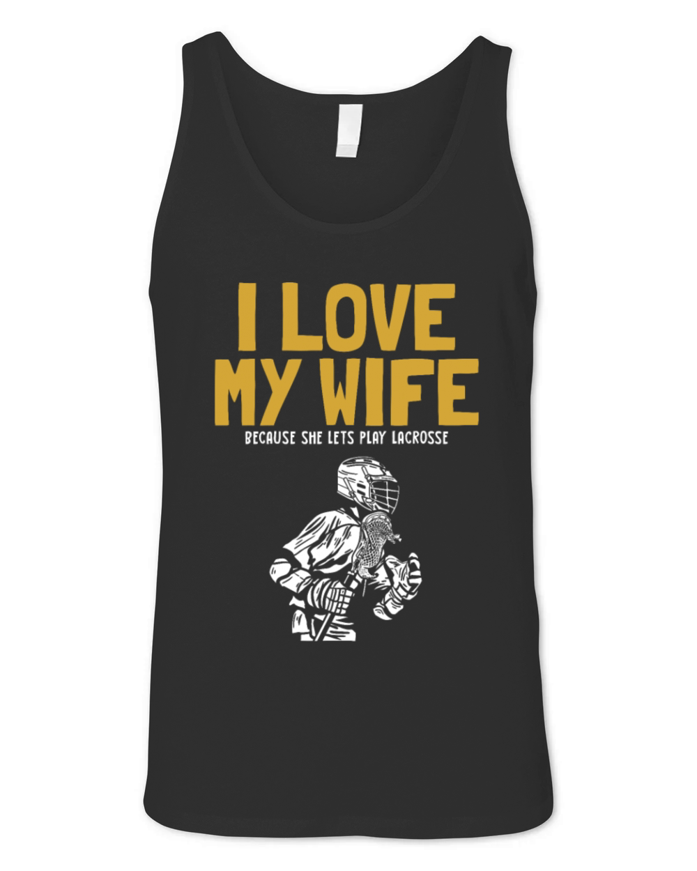 I Love My Wife Lacrosse Lax Legend Fan Mom Goalie Unisex Jersey Tank