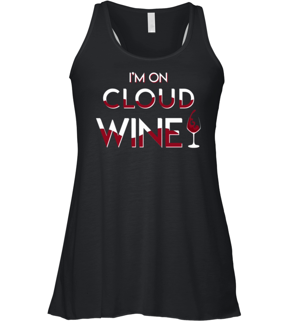 Im On Cloud Wine Wine Drinking Quote Women's Flowy Tank Top