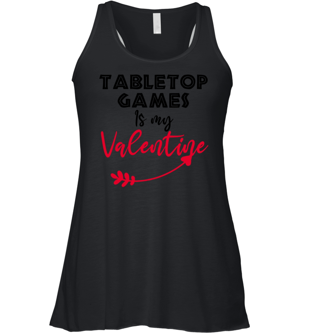 Tabletop Games Is My Valentine Funny Saying Quotes Women's Flowy Tank Top