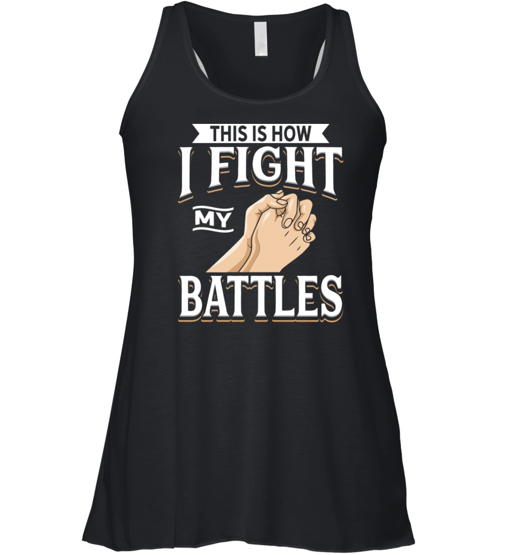 This Is How I Fight My Battles I Jesus Christ I Women's Flowy Tank Top