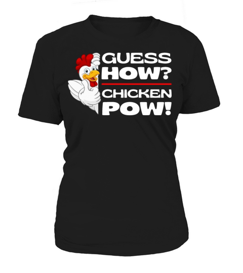 Guess How Chicken Pow - Funny Guess What Chickens Women's T-Shirt
