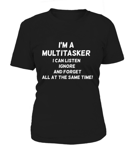 Im A MULTITASKER I CAN LISTEN Women's T-Shirt