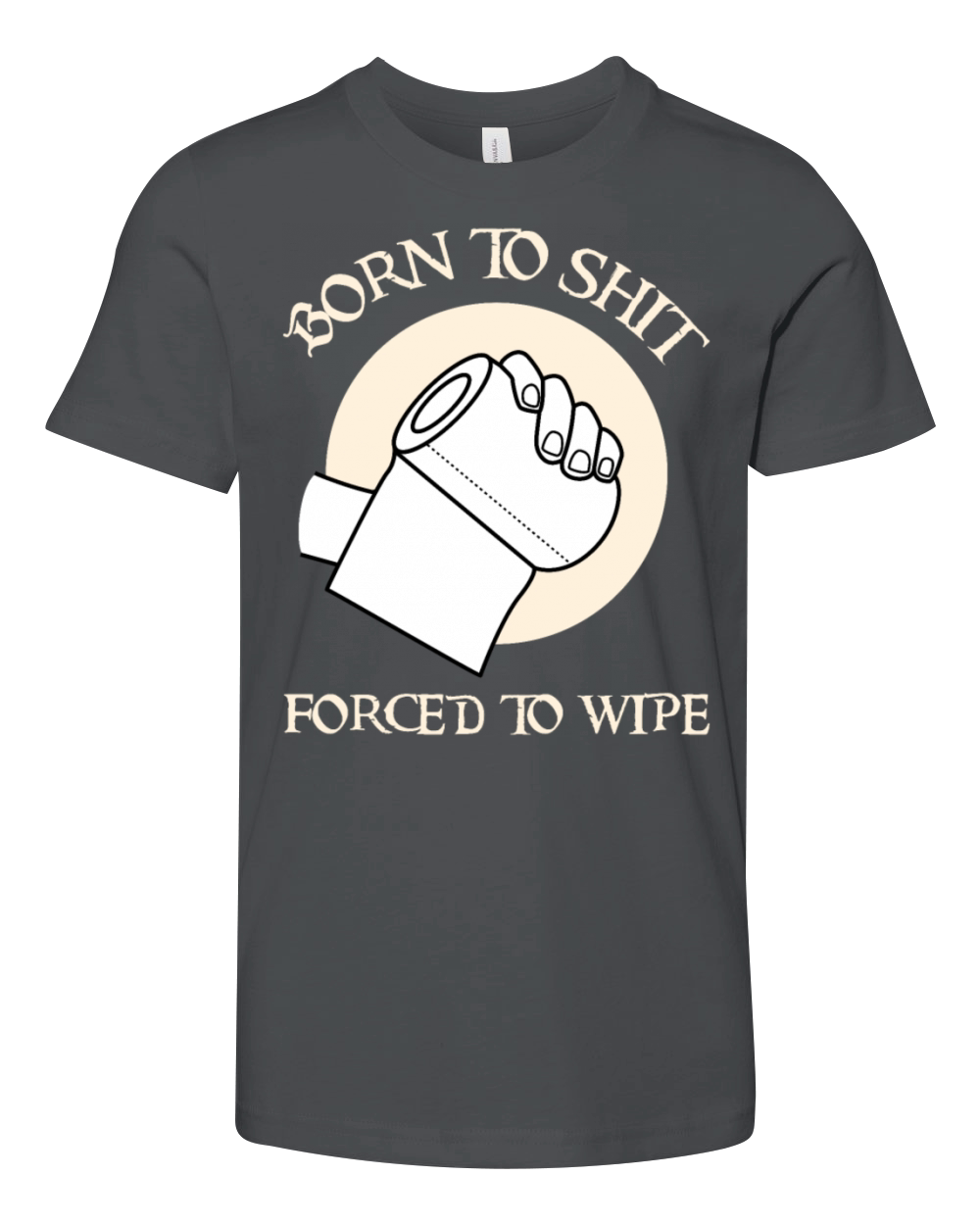 Born To Shit Forced To Wipe - Born 2 Shit Forced 2 Youth Unisex Jersey Tee