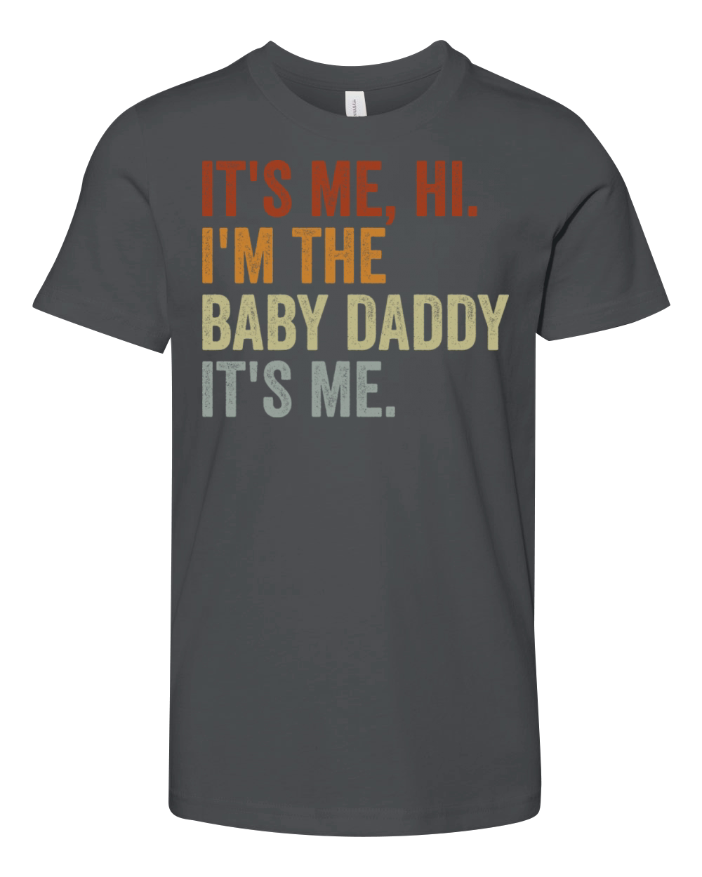 It Is Me Hi Im The Baby Daddy It Is Me Youth Unisex Jersey Tee