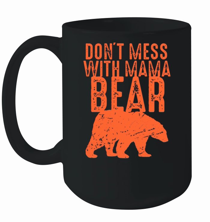 Funny Mama Bear Shirt Dont Mess with Mama Bear Ceramic Mug