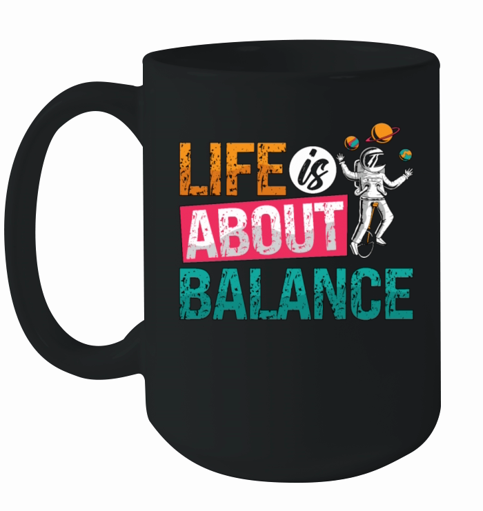 Unicycle Life Is About Balance Cyclist Unicyclist Ceramic Mug