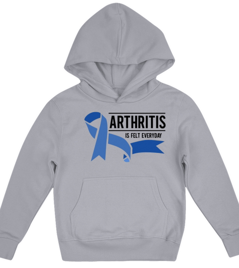 Arthritis Is Felt Everyday Rheumatoid Arthritis Kids Hoodie