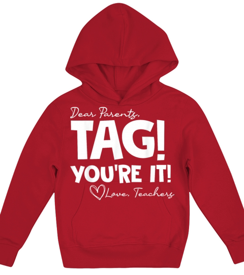 Dear Parents Tag Youre It Last Day of School Funn Kids Hoodie