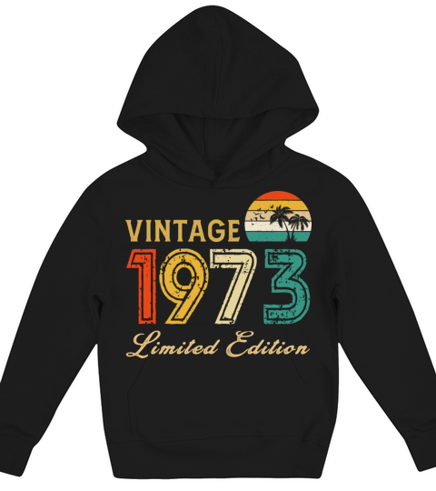 Vintage 1973 Limited Edition Made In 1973 Birthday Kids Hoodie