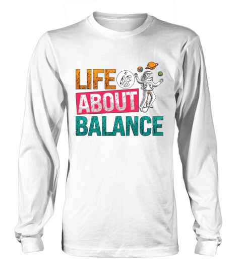 Unicycle Life Is About Balance Cyclist Unicyclist Long sleeved Unisex