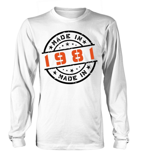 Year of birth Birthday Born In - Made in 1981 Long sleeved Unisex