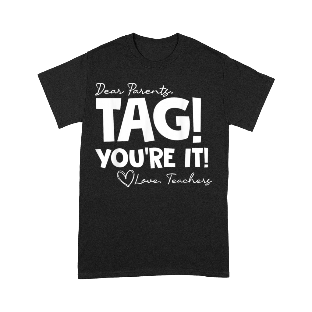 Dear Parents Tag Youre It Last Day of School Funn Premium T-shirt